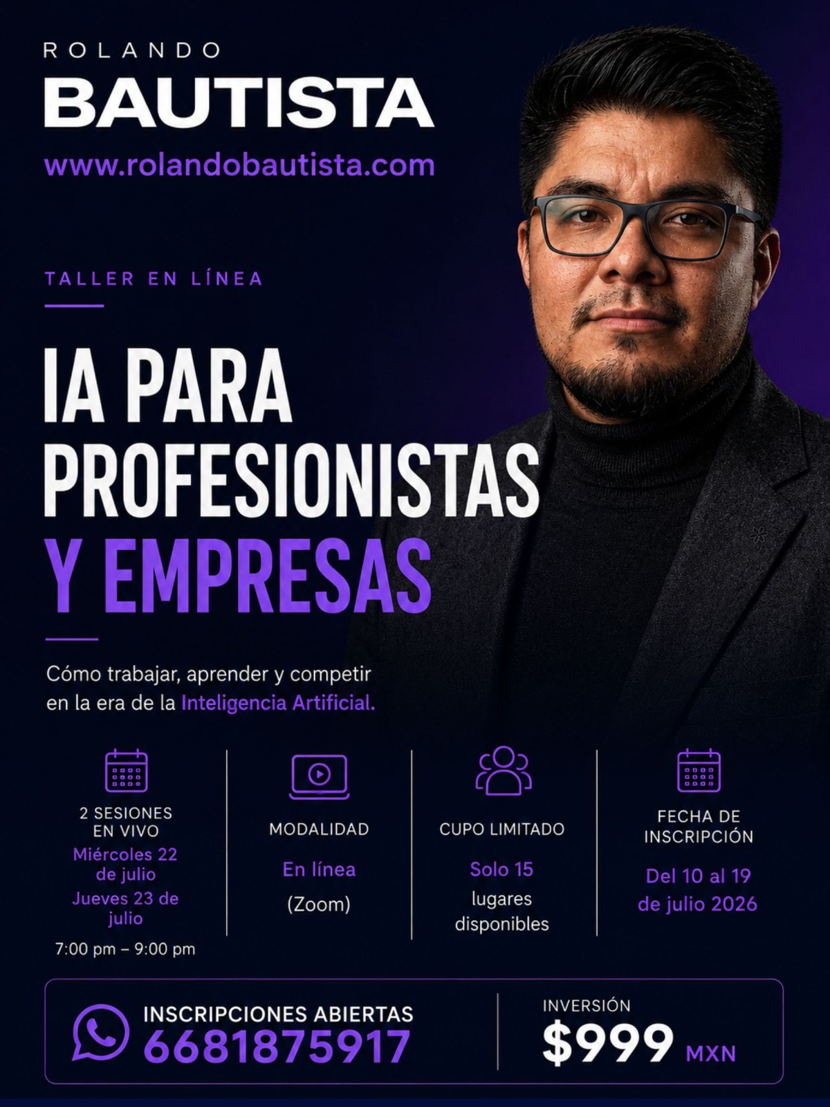 Taller en línea: IA para Profesionistas y Empresas con Rolando Bautista. Sesiones en vivo miércoles 22 y jueves 23 de julio, en línea vía Zoom, cupo limitado a 15 lugares, inscripciones del 10 al 19 de julio 2026, inversión $999 MXN.